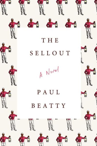 Cover for Paul Beatty · The Sellout: a Novel (Hardcover Book) (2015)