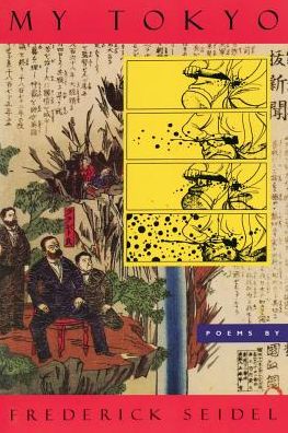 Cover for Frederick Seidel · My Tokyo Poems (Book) (1994)