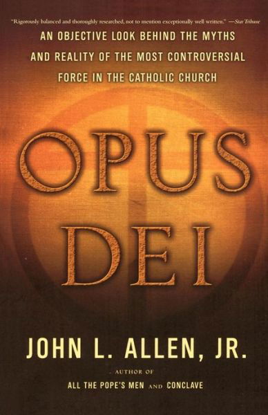 Cover for John L. Allen · Opus Dei: an Objective Look Behind the Myths and Reality of the Most Controversial Force in the Catholic Church (Pocketbok) [Reprint edition] (2007)