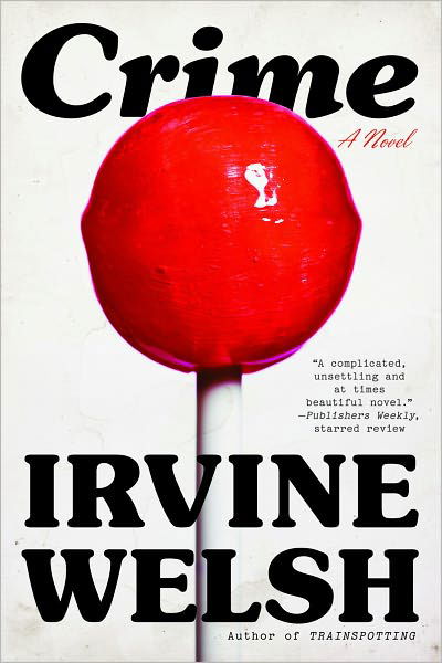 Cover for Irvine Welsh · Crime: a Novel (Paperback Book) (2009)