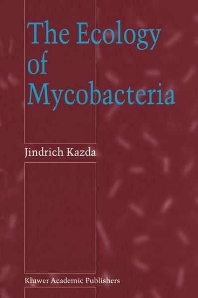 Cover for J. Kazda · The Ecology of Mycobacteria (Hardcover Book) (2000)