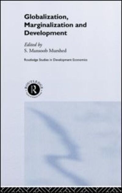 Cover for S Mansoob Murshed · Globalization, Marginalization and Development - Routledge Studies in Development Economics (Hardcover Book) (2002)