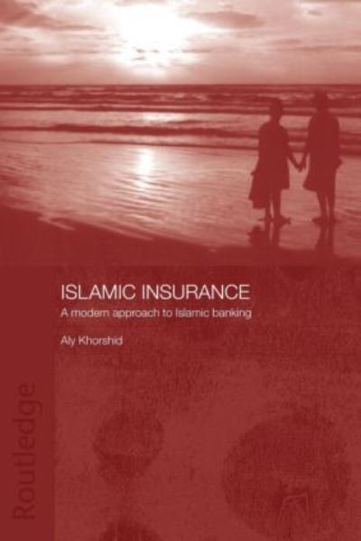 Cover for Aly Khorshid · Islamic Insurance: A Modern Approach to Islamic Banking - Routledge Islamic Studies Series (Pocketbok) (2007)
