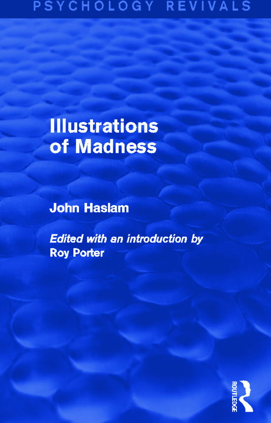 Cover for John Haslam · Illustrations of Madness - Psychology Revivals (Paperback Book) (2015)