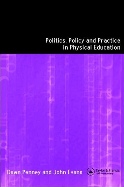 Cover for John Evans · Politics, Policy and Practice in Physical Education (Taschenbuch) (1999)