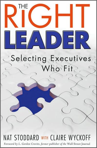 Cover for Nat Stoddard · The Right Leader: Selecting Executives Who Fit (Hardcover Book) (2009)