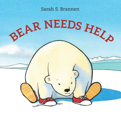 Cover for Sarah S. Brannen · Bear Needs Help (Hardcover Book) (2019)