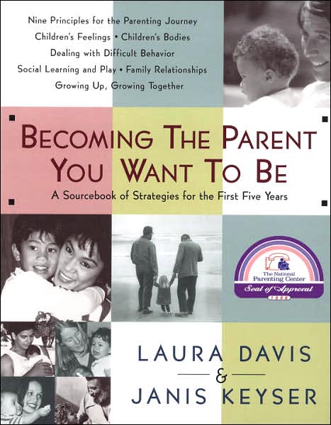 Cover for Laura Davis · Becoming the Parent You Want to Be: A Sourcebook of Strategies for the First Five Years (Pocketbok) (1997)