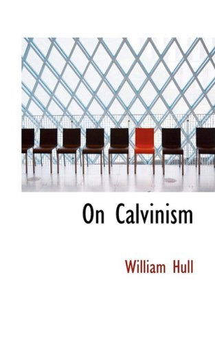 Cover for William Hull · On Calvinism (Paperback Book) (2008)