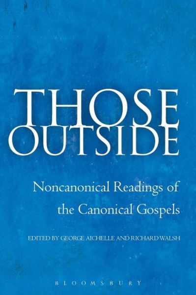 Cover for George Aichele · Those Outside: Noncanonical Readings of the Canonical Gospels (Paperback Book) (2006)