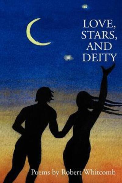 Cover for Robert Whitcomb · Love, Stars, and Deity (Paperback Book) (2000)