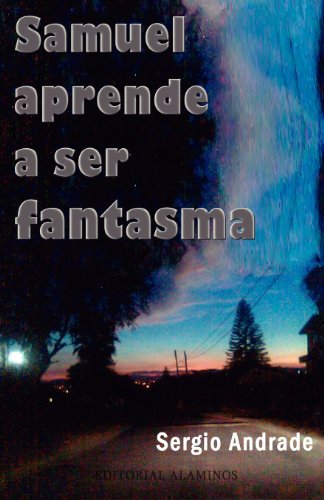 Cover for Sergio Andrade · Samuel Aprende a Ser Fantasma (Paperback Book) [Spanish edition] (2011)