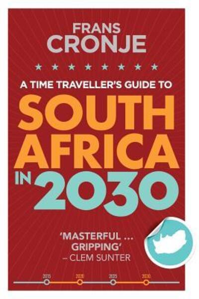 Cover for Frans Cronje · A Time Traveller's Guide to South Africa in 2030 (Paperback Book) (2017)