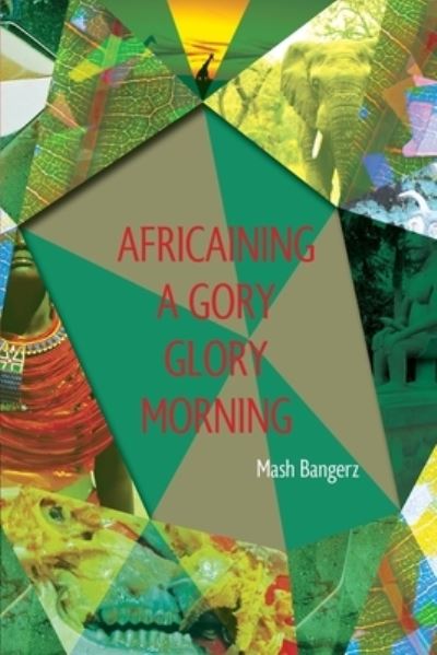 Cover for Mash Bangerz · Africaining a Gory Glory Morning (Paperback Book) (2021)