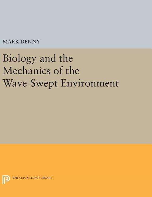 Cover for Mark Denny · Biology and the Mechanics of the Wave-Swept Environment - Princeton Legacy Library (Hardcover Book) (2016)