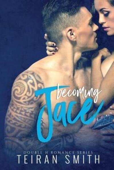 Becoming Jace - Double H Romance - Teiran Smith - Książki - Tipari Books - 9780692922507 - 17 lipca 2017