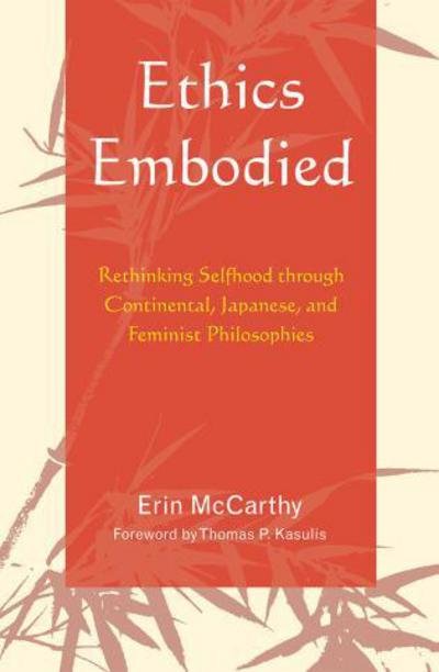 Cover for Erin McCarthy · Ethics Embodied: Rethinking Selfhood through Continental, Japanese, and Feminist Philosophies (Paperback Bog) (2011)