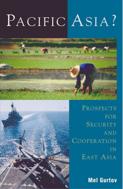 Cover for Mel Gurtov · Pacific Asia?: Prospects for Security and Cooperation in East Asia - Asia in World Politics (Hardcover Book) (2002)