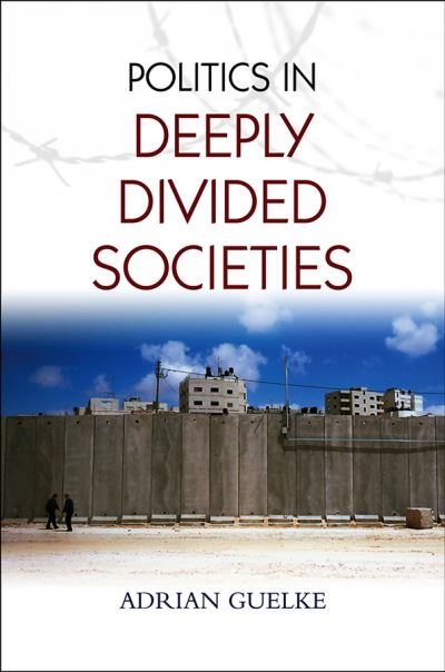 Cover for Adrian Guelke · Politics in Deeply Divided Societies (Paperback Book) (2012)