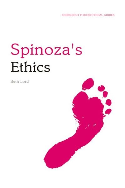 Cover for Beth Lord · Spinoza's Ethics: An Edinburgh Philosophical Guide - Edinburgh Philosophical Guides (Paperback Book) (2010)