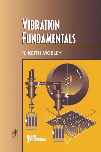 Cover for Mobley, R. Keith, President and CEO of Integrated Systems, Inc. (Integrated Systems Inc., Knoxville, TN, USA) · Vibration Fundamentals (Pocketbok) (1999)