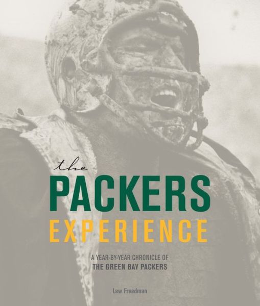 Cover for Lew Freedman · The Packers Experience: A Year-by-Year Chronicle of the Green Bay Packers (Hardcover bog) (2013)