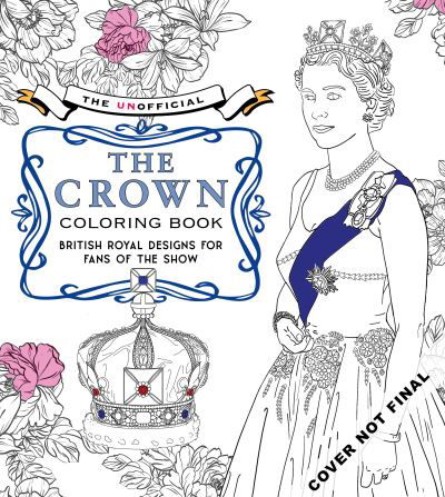 Cover for Becker&amp;mayer! · The Unofficial The Crown Coloring Book: British royal designs for fans of the show (Taschenbuch) (2021)