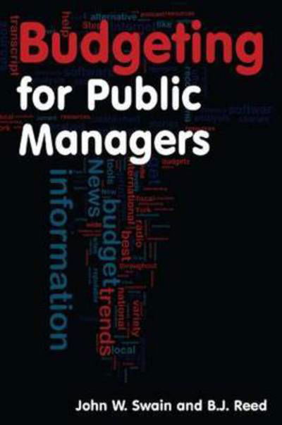 Budgeting for Public Managers - Swain, John W. (Governors State University, University Park, Illinois, USA) - Bücher - Taylor & Francis Ltd - 9780765620507 - 15. April 2010