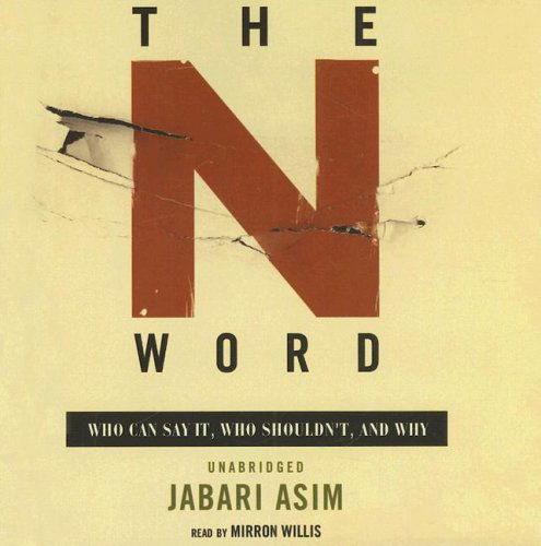 Cover for Jabari Asim · The N Word: Who Can Say It, Who Shouldn't, and Why (Audiobook (CD)) [Unabridged edition] (2007)