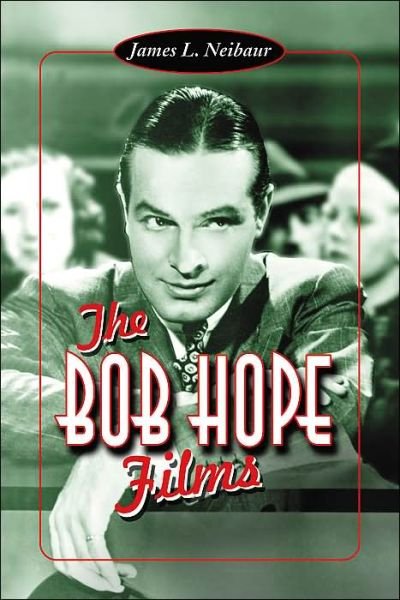 Cover for James L. Neibaur · The Bob Hope Films (Paperback Book) (2005)