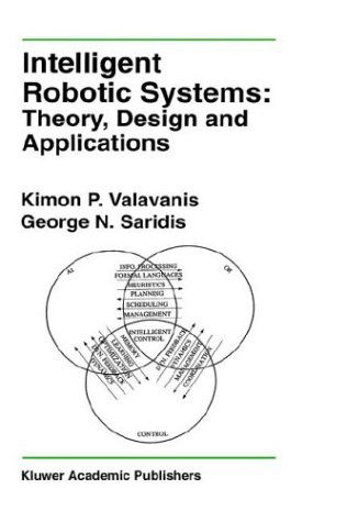 Cover for Kimon P. Valavanis · Intelligent Robotic Systems: Theory, Design and Applications - The Springer International Series in Engineering and Computer Science (Hardcover Book) [1992 edition] (1992)