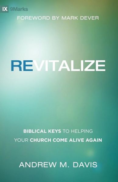 Cover for Andrew M. Davis · Revitalize – Biblical Keys to Helping Your Church Come Alive Again (Paperback Book) (2017)