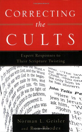 Cover for Norman L. Geisler · Correcting the Cults – Expert Responses to Their Scripture Twisting (Paperback Book) (2005)