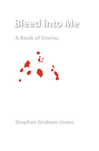 Cover for Stephen Graham Jones · Bleed into Me: A Book of Stories - Native Storiers: A  Series of American Narratives (Paperback Book) (2012)