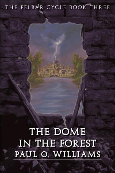 Cover for Paul O. Williams · The Dome in the Forest: The Pelbar Cycle, Book Three - Beyond Armageddon (Paperback Book) (2005)