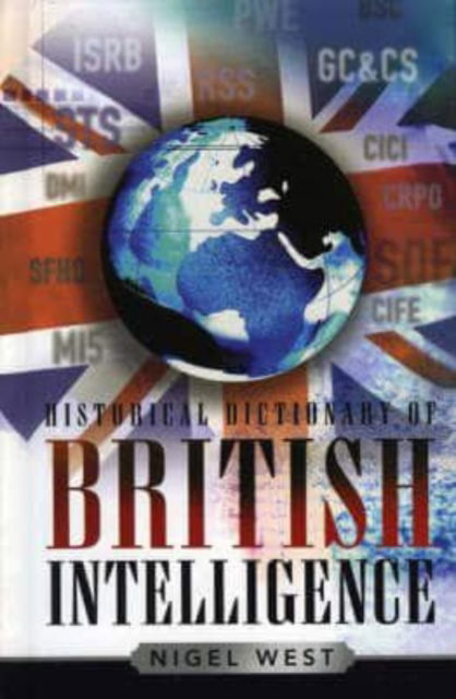 Cover for Nigel West · Historical Dictionary of British Intelligence - Historical Dictionaries of Intelligence and Counterintelligence (Gebundenes Buch) (2005)