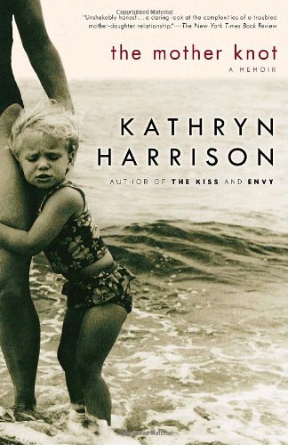 Cover for Kathryn Harrison · The Mother Knot: a Memoir (Paperback Book) (2005)