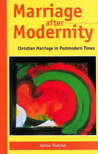 Cover for Adrian Thatcher · Marriage After Modernity: Christian Marriage in Postmodern Times (Inbunden Bok) (1999)