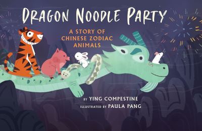 Dragon Noodle Party - Ying Chang Compestine - Książki - Holiday House Inc - 9780823449507 - 13 grudnia 2022