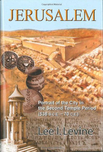 Cover for Lee I. Levine · Jerusalem: Portrait of the City in the Second Temple Period (538 B.c.e.-70 C.e.) (Hardcover Book) (2002)