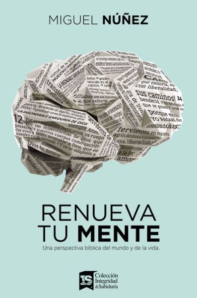 Cover for Nunez Miguel Nunez Dr. · Renueva tu mente: Una perspectiva biblica del mundo y de la vida (Hardcover Book) (2020)