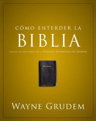Cover for Wayne Grudem · C Mo Entender La Biblia: Una De Las Siete Partes De La Teolog a Sistem Tica De Grudem - Como Entender (Paperback Book) [Spanish, Tra edition] (2012)