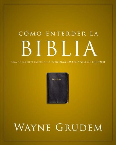 Cover for Wayne Grudem · C Mo Entender La Biblia: Una De Las Siete Partes De La Teolog a Sistem Tica De Grudem - Como Entender (Paperback Bog) [Spanish, Tra edition] (2012)