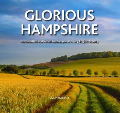 Cover for Colin Roberts · Glorious Hampshire: The Beautiful and Varied Landscapess of a Very English County (Hardcover Book) (2014)