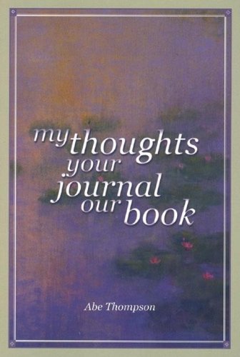 Cover for Abe Thompson · My Thoughts Your Journal Our Book (Paperback Book) [Second edition] (2004)