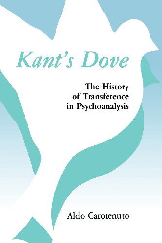 Cover for Aldo Carotenuto · Kant'S Dove: The History of Transference in Psychoanalysis (Taschenbuch) (2013)