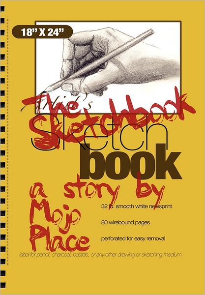 The Sketchbook - Mojo Place - Books - Purple Ducks Digital Media, Inc - 9780981536507 - May 6, 2011