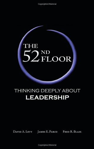 The 52nd Floor: Thinking Deeply About Leadership - David A. Levy - Kirjat - Enso Books - 9780982018507 - lauantai 1. toukokuuta 2010