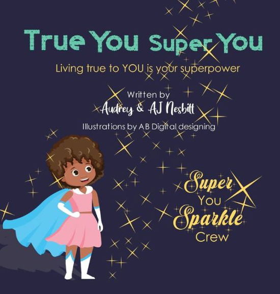 Cover for Audrey Nesbitt · True You Super You (Hardcover Book) (2020)