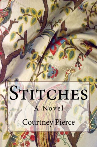 Cover for Courtney Pierce · Stitches: a Novel (Taschenbuch) (2013)